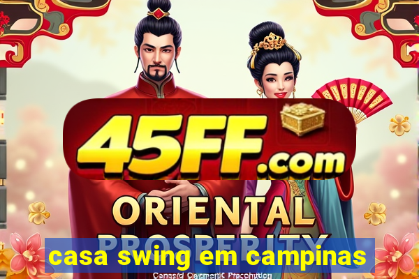 casa swing em campinas